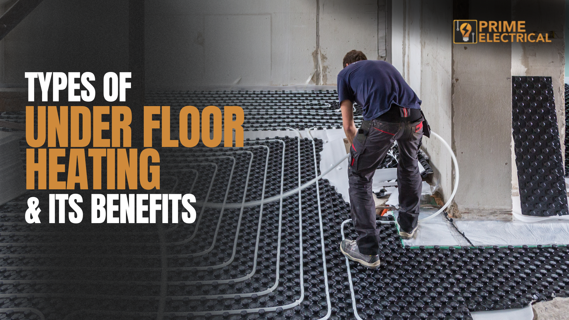 Types of Underfloor Heating & its benefits